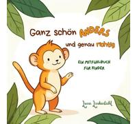 Ganz schön anders und genau richtig: Ein Mitmachbuch zum Mitfühlen, Gestalten und Nachdenken. Für Kinder ab 6