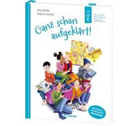 Ganz schön aufgeklärt!: Alles, was Kinder über Aufklärung wissen müssen - Mit brandneuen Inhalten! - Vermittelt ein positives und bestärkendes Bild von Körper und Sexualität - Für Kinder ab 11 Jahren