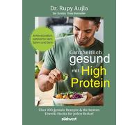 Ganzheitlich gesund mit High Protein: Über 100 geniale Rezepte & die besten Eiweiß-Hacks für jeden Bedarf - Antientzündlich, optimal für Herz, Gehirn und Darm - Der Sunday Times Bestseller -