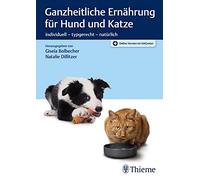 Ganzheitliche Ernährung für Hund und Katze: individuell - typgerecht - natürlich