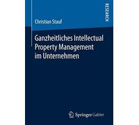 Ganzheitliches Intellectual Property Management Im Unternehmen