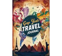 Gap Year Travel Journal: 100 Prompts to Document Your Life-Changing Journey of Discovery, Independence & Personal Growth