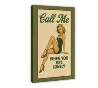GAPKJGTS Poster rétro « Call Me When You Get Lonely » sur toile de style pin-up - Décoration murale pour salon, chambre à coucher - 30 x 45 cm