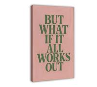 GAPKJGTS Poster sur toile avec citation « But What If It All Works » - Décoration de chambre à coucher, bureau, chambre - Cadeau - 50 x 75 cm