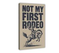 GAPKJGTS Poster sur toile « Not My First Rodeo Western Cowboy » - Décoration pour chambre à coucher, bureau, chambre - Cadeau - 30 x 45 cm