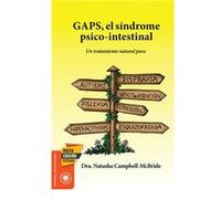 GAPS, el síndrome psico-intestinal: Un tratamiento natural para el autismo, la dispraxia, el trastorno por déficit de atención con o sin hiperactividad, la dislexia, la depresión y la esquizofrenia.