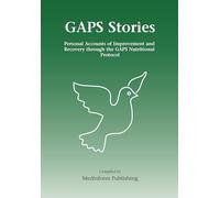 GAPS Stories: Personal Accounts of Improvement and Recovery Through the GAPS Nutritional Protocol