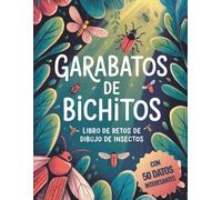 Garabatos de Bichitos. Libro de Retos de Dibujo de Insectos: 50 divertidos retos de dibujo de insectos con interesantes datos sobre los insectos