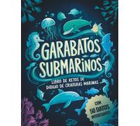 Garabatos Submarinos. Libro de Retos de Dibujo de Criaturas Marinas.: 50 divertidos retos de dibujo de criaturas marinas con datos curiosos sobre la vida marina