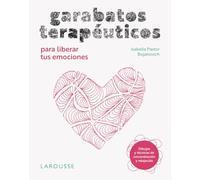 Garabatos terapéuticos para liberar tus emociones: Dibujos y técnicas de concentración y relajación