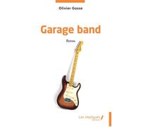 Garage band - Olivier Gosse - Les Impliqués - broché - Roman