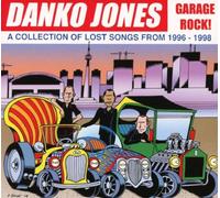 Danko Jones – Garage Rock! A Collection of Lost Songs from 1996–1998 – CD