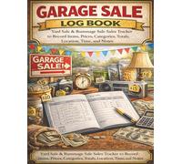Garage Sale Log Book: Yard Sale & Rummage Sale Sales Tracker to Record Items, Prices, Categories, Totals, Location, Time, and Notes