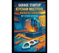 Garage Startup: Keychain Multitool Manufacturing: Laser-Cut EDC Tools You Can Design, Make and Sell from Home