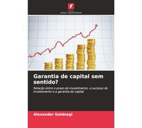 Garantia de capital sem sentido?: Relação entre o prazo do investimento, o sucesso do investimento e a garantia do capital