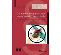Garantie et contre-garantie au service du contrat initial Contribution à la compréhension des logiques élémentaires en droits civil, bancaire et financier - Solène Gobin - L'harmattan - broché - Etude
