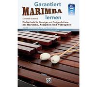 Garantiert Marimba Lernen: Die Methode Für Einsteiger Und Fortgeschrittene an Marimba, Xylophon Und Vibraphon Mit 300 Internationalen Songs Und ... Zum Virtuosen Hummelflug, Book & Cd