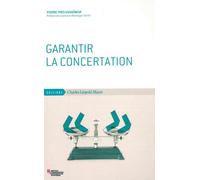 Garantir la Concertation Garants et systèmes de garantie dans les concertations publiques - Pierre-Yves Guihéneuf - Mayer Charles Leopold Eds - broché - Essai