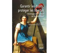 Garantir les droits, protéger les libertés: Mélanges en hommage à Patrice Rolland