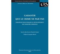 Garantir que le crime ne paie pas : stratégie pour enrayer le développement de Stratégie pour enrayer le développement des marchés criminels - CUTAJAR C. (DIR.) - Presses Universitaires Strasbourg - b