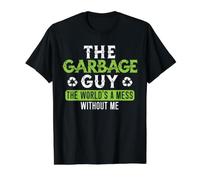 Garbage Guy The World's A Mess Without Me Collecteur de déchets T-Shirt Graphique avec Valeur, Homme, Noir, XL