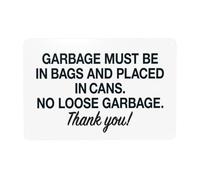 Garbage Must Be In Bags And Placed In Cans. No Loose Garbage. Thank You. Panneau d'avertissement, panneaux en métal pour la maison, le travail, la rue, la sécurité, la sécurité, décoration