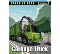 Garbage Truck Coloring Book: Explore Recycling and Sanitation Machines