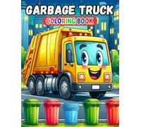 Garbage Truck Coloring Book: Fun Coloring Pages for Kids Ages 4-12 Years Old