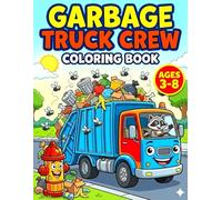 Garbage Truck Crew Coloring Book: Big Trash Trucks, Recycling Scenes, and Cute Raccoons for Kids Ages 3-8 | Featuring Rear Loaders, Side Loaders, and Waste Management Fun