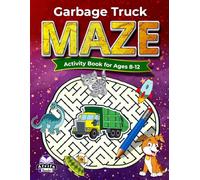 Garbage Truck Maze Activity Book for Ages 8-12, Fun Puzzles for Kid’s Cognitive Development: Brain Exercises and Games for Children