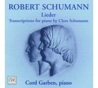 Garben Cord - Schumann : Lieder, Transcriptions for Piano by Clara Schumann