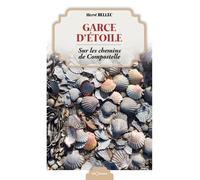 Garce d'étoile - sur les chemins de Compostelle Sur les chemins de Compostelle - Hervé Bellec - Georama - broché - Récit