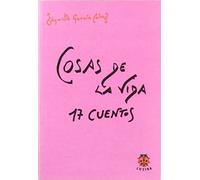 García Calvo, A: Cosas De La Vida : 17 Cuentos