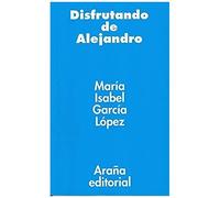 García López, M: Disfrutando De Alejandro