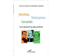 Garcilaso Shakespeare Cervantès Sur le chemin de l'au-delà, une fiction - Madeleine Sebald - L'harmattan - broché - Essai