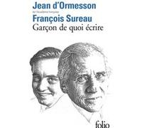Garçon de quoi écrire François Sureau (Auteur), Jean d' Ormesson (Auteur)