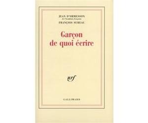 Garçon de quoi écrire François Sureau (Auteur), Jean d' Ormesson (Auteur)