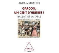 Garçon, un cent d'huîtres !: Balzac et la table