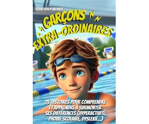 Garçons extraordinaires: 25 histoires de courage et de détermination