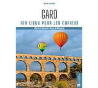 Gard. 100 lieux pour les curieux - Martine Dumond - Bonneton Christine Eds - broché - Guide