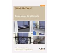 Garde-corps de bâtiments Fonction, conception et dimensionnement des éléments de protection - En application de l'article R. 111-15 du Code de la construction et de l'habitation (CCH) et des normes NF