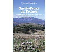 Garde-faune en France Une carrière au service de la Nature - Jean-Luc Marandon - L'harmattan - broché - Guide