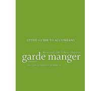 Garde Manger: The Art And Craft Of The Cold Kitchen, 4e Study Guide