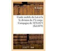 Garde mobile du Lot et la 3e division du 17e corps. Campagne de 1870-1871 (2e armée de la Loire)