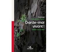 Garde-moi vivant!: Vieillir et le dire
