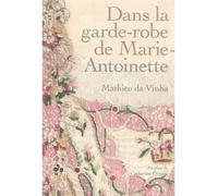 Garde robe de la dauphine (La) - DA VINHA MATHIEU/ORMEN CATHERINE - Reunion Des Musees Nationaux - broché - Monographie