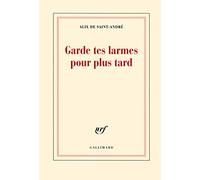 Garde Tes Larmes Pour Plus Tard