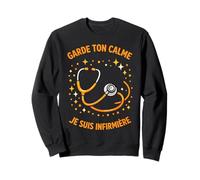 Garde Ton Calme, Je suis infirmière, Humour Sweatshirt