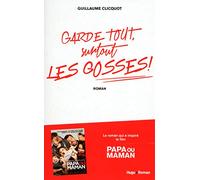 Garde tout, surtout les gosses !