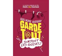 Garde tout, surtout les gosses !: Nouvelle édition 2022